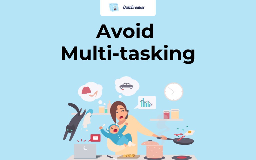 Avoid Multi-tasking