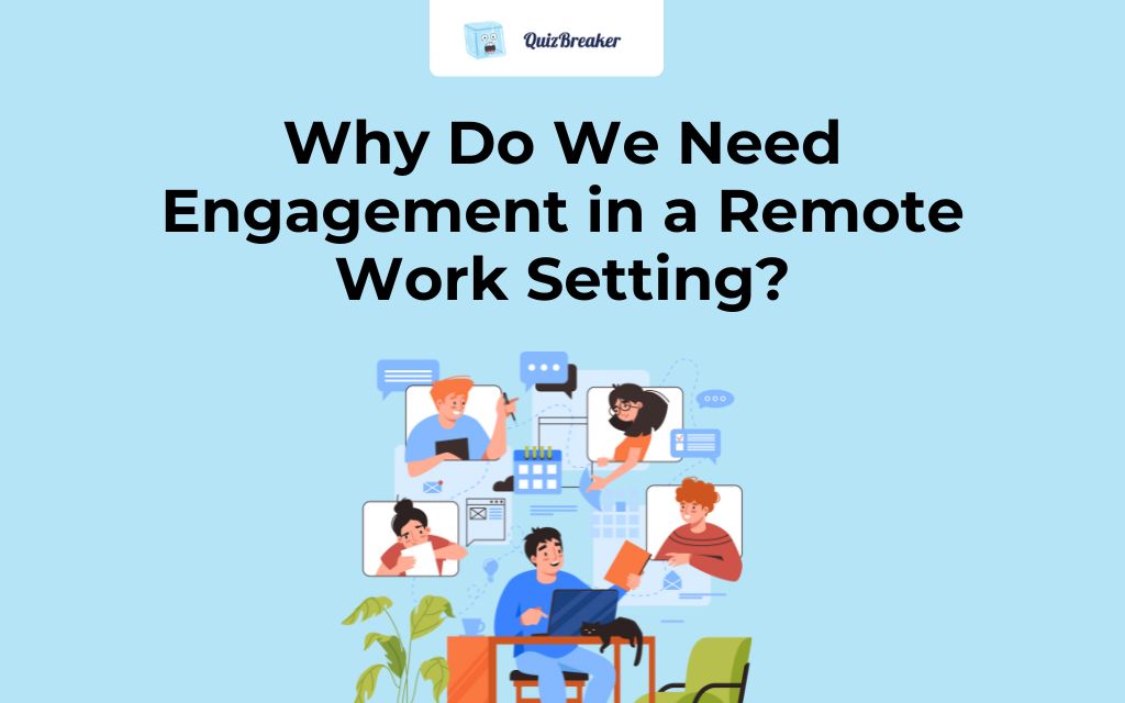 Why Do We Need Engagement in a Remote Work Setting