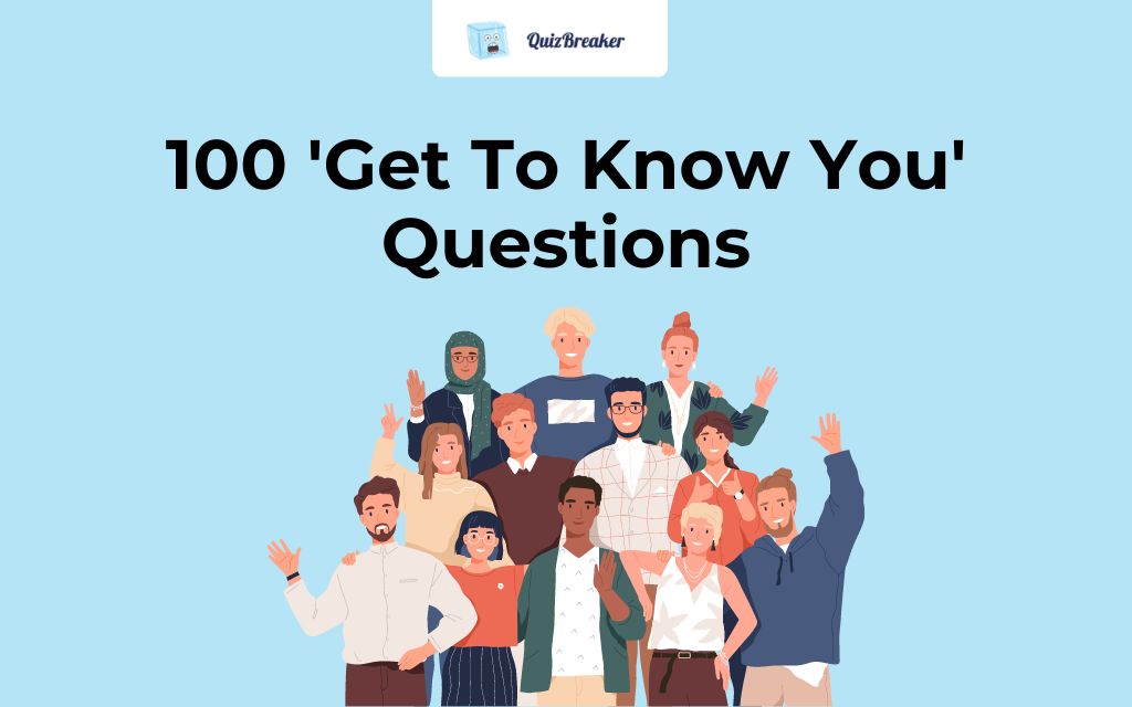 100 Get To Know You Questions