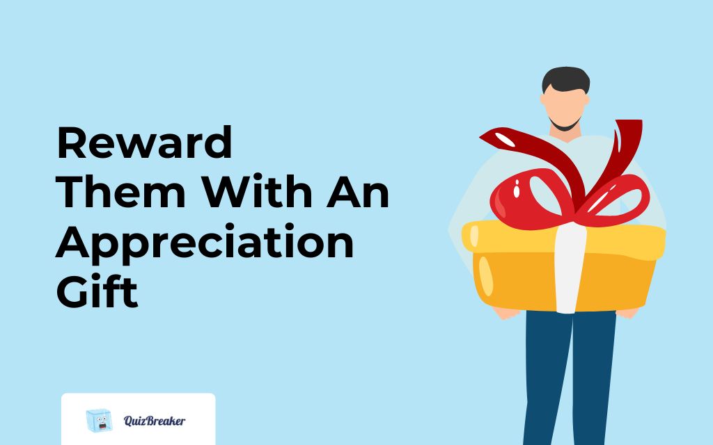Reward Them With An Appreciation Gift
